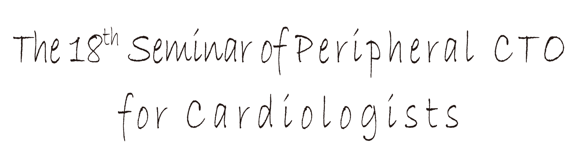 The 18th Seminar of Peripheral CTO for Cardiologists
